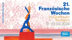 21. Französische Wochen vom 12. bis 22. März 2024 im Goßraum Stuttgart