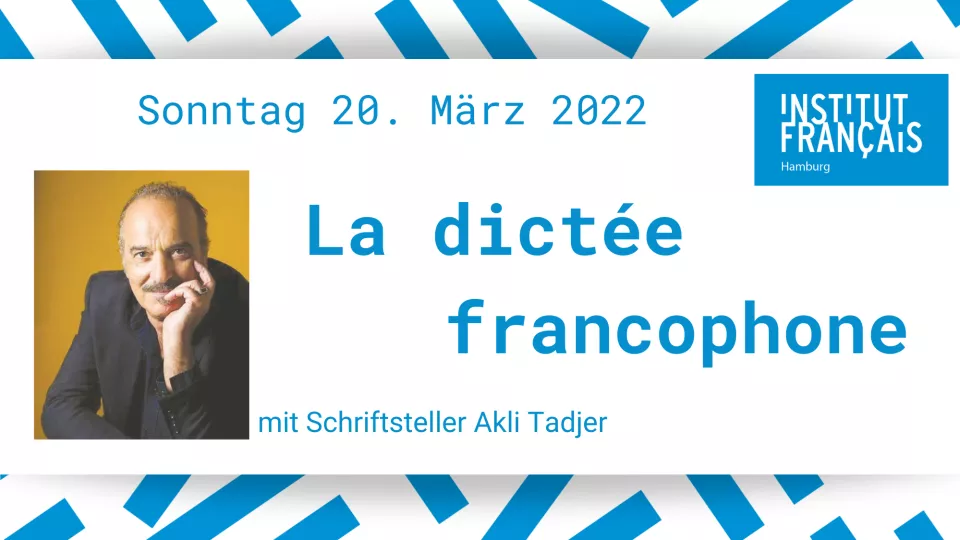 Sonntag 20. März 2022 La dictée francophone mit Schriftsteller Akli Tadjer