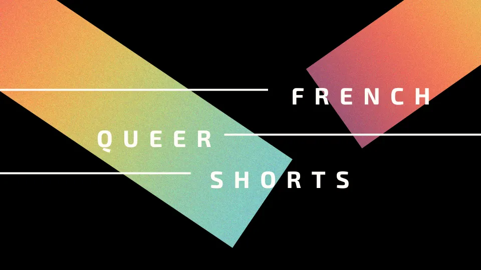 French Queer Shorts Cinéclub